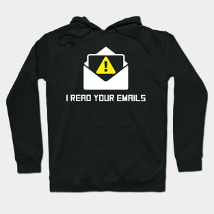 I Read Your Emails Hoodie